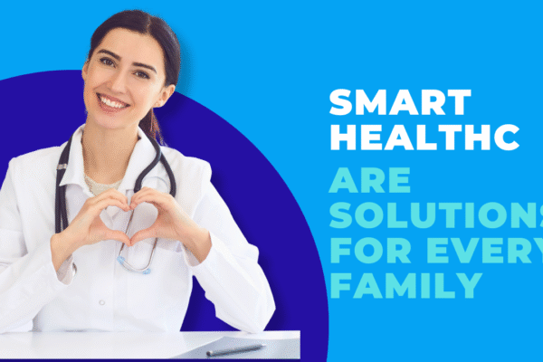 Smart Healthcare Solutions for Every Family Smart Healthcare Solutions for Every Family