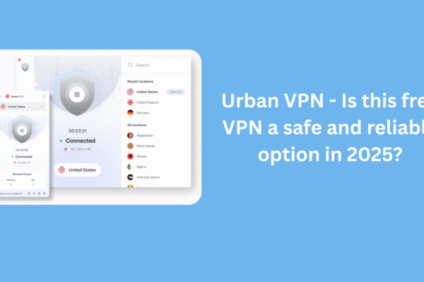 Urban VPN – Is This Free VPN a Safe and Reliable Option in 2025?