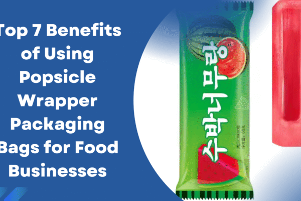 Top 7 Benefits of Using Popsicle Wrapper Packaging Bags for Food Businesses Popsicle Wrapper Packaging Bags