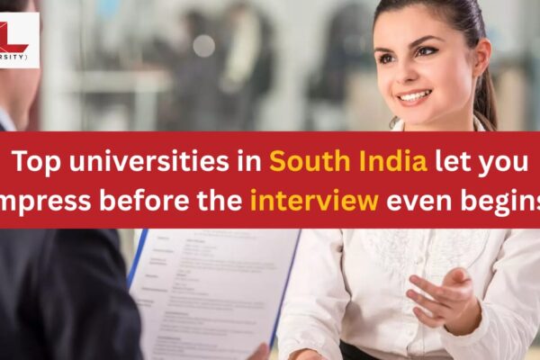 Top universities in South India let you impress before the interview even begins Top universities in South India